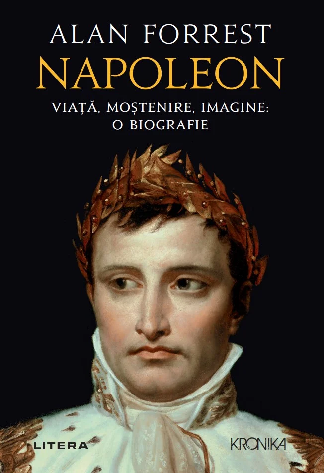 Napoleon. Viata, mostenire, imagine: o biografie