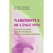 Narcisistul de langa tine. Cum sa il recunosti, cum sa ii faci fata si cum sa te protejezi emotional - Dr. Neil J. Lavender