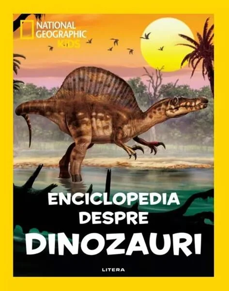 National Geographic Kids. Enciclopedia despre dinozauri - Paperback brosat - National Geographic - Litera