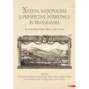 Natiuni, nationalism si perspective interetnice in Transilvania - Ana Victoria Sima