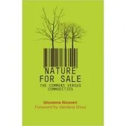 Nature for Sale. The Commons versus Commodities - Giovanna Ricoveri