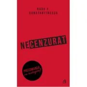 Necenzurat. Editia a III-a - Radu F. Constantinescu