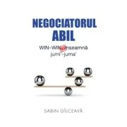 Negociatorul abil. WIN-WIN nu inseamna jumi'-juma' - Sabin Gilceava