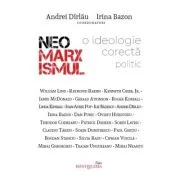 Neomarxismul - o ideologie corecta politic - Andrei Dirlau, Irina Bazon