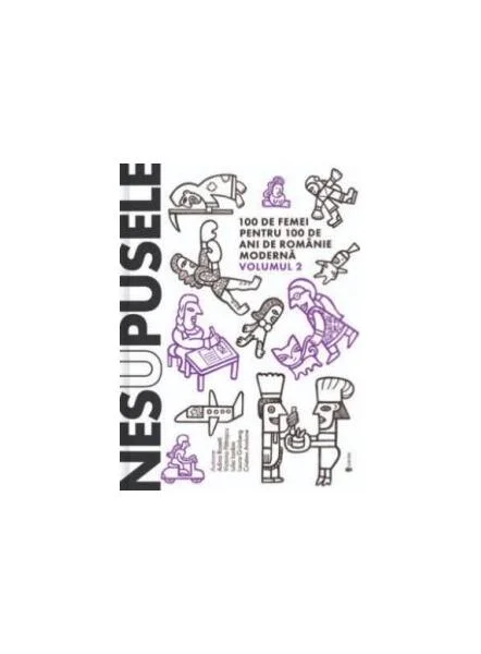 Nesupusele (Vol.2) - Paperback brosat - Adina Rosetti, Cristina Andone, Iulia Iordan, Laura Grünberg, Victoria Pătraşcu - Univers