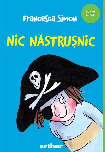 Nic Năstrușnic (Vol. 1) - PB - Paperback brosat - Francesca Simon - Arthur