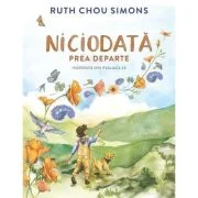 Niciodata prea departe - Ruth Chou Simons