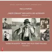 „Niste tarani” din satul de altadata. volumul 2. “Some peasants” from the old time village. volume 2 - Paula Popoiu