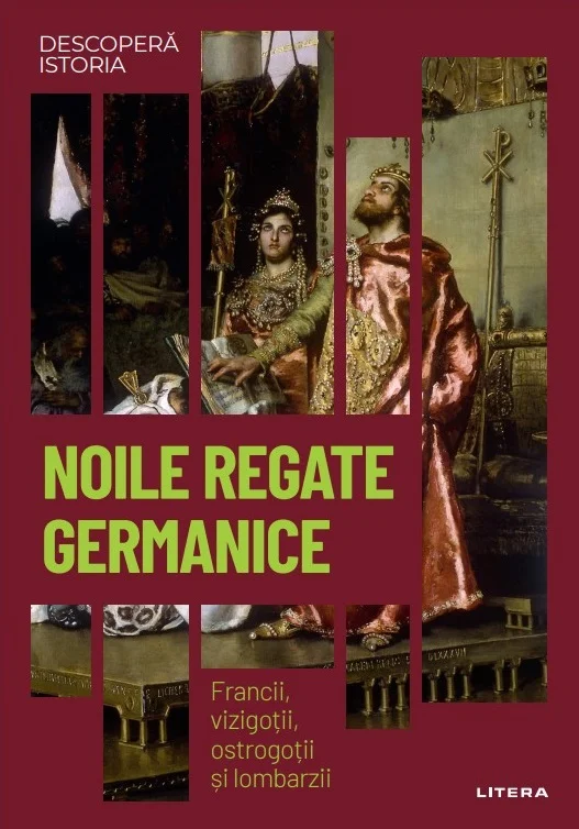 Noile regate germanice. Francii, vizigotii, ostrogotii si lombarzii. Vol. 10. Descopera istoria