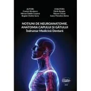 Notiuni de neuroanatomie: anatomia capului si gatului. Indrumar medicina dentara - Cosmin Nicolescu