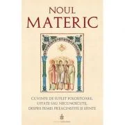 Noul Materic. Cuvinte de suflet folositoare, uitate sau necunoscute, despre femei preacinstite si sfinte - Traducere: Pr. Gabriel Mandrila