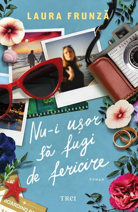 Nu-i uşor să fugi de fericire - Laura Frunză