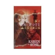 Nu te poti ascunde - Karen Rose
