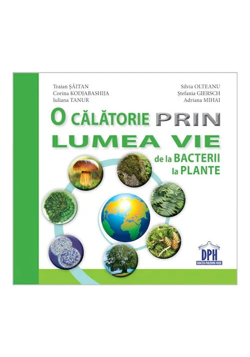 O calatorie prin lumea vie de la bacterii la plante
