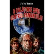 O calatorie spre centrul Pamantului - Jules Verne