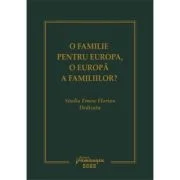 O familie pentru Europa, o Europa a familiilor? - Dan Andrei Popescu, Sergiu Golub