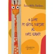 O lume pe gatul subtire al unei girafe - roman - Doina Ofelia Davidescu