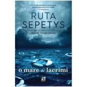 O mare de lacrimi - Ruta Sepetys