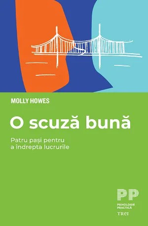 O scuză bună. Patru pași pentru a îndrepta lucrurile  - Molly Howes