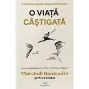 O viata castigata. Scapa de regrete, alege sa fii implinit - Marshall Goldsmith
