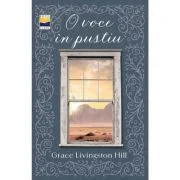 O voce in pustiu - Grace Livingston Hill