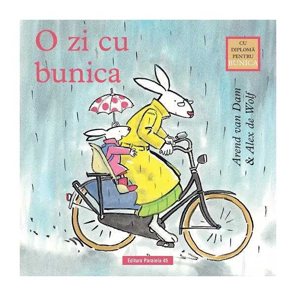 O zi cu bunica - Hardcover - Alex de Wolf, Arend van Dam - Paralela 45