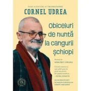 Obiceiuri de nunta la cangurii schiopi - Cornel Udrea