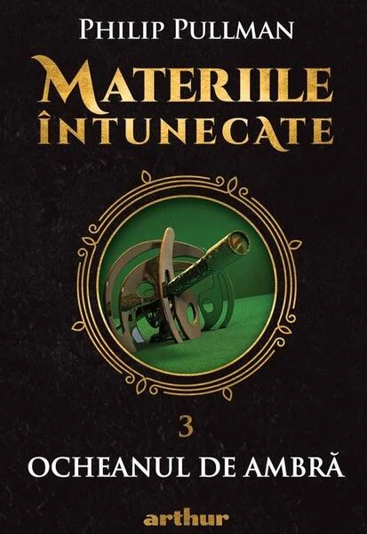 Ocheanul de ambră. Materiile întunecate (Vol. 3) - HC - Hardcover - Philip Pullman - Arthur