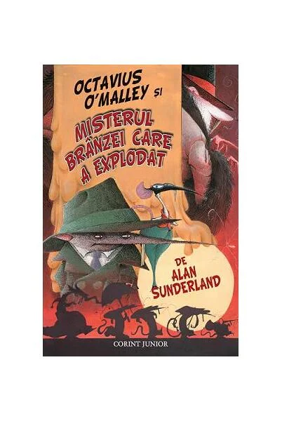 Octavius O’Malley şi misterul brânzei care a explodat - Paperback - Alan Sunderland - Corint Junior