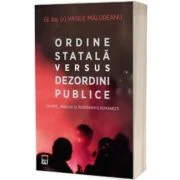 Odine statala versus dezordini publice. Istoric, analize si invataminte romanesti - Vasile Malureanu