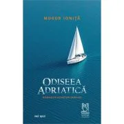 Odiseea adriatica. Roman de aventuri marine - Mugur Ionita