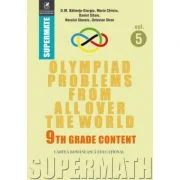 Olympiad Problems from all over the World. 9th Grade Content (limba engleza) - Dumitru M. Batinetu-Giurgiu, Marin Chirciu, Daniel Sitaru, Neculai Stan