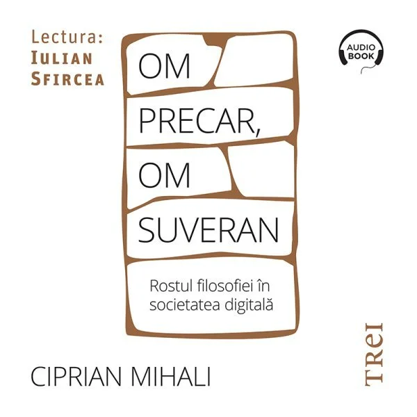 Om precar, om suveran: rostul filosofiei în societatea digitală - Audiobook - Ciprian Mihali