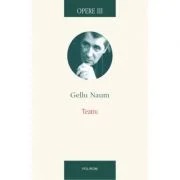 Opere III. Teatru - Gellu Naum
