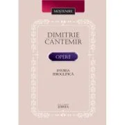 Opere. Istoria ieroglifica - Dimitrie Cantemir﻿