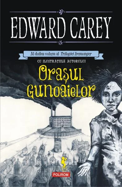 Oraşul gunoaielor. Trilogia Iremonger (Vol.2) - Paperback brosat - Edward Carey - Polirom
