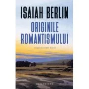 Originile romantismului - Isaiah Berlin