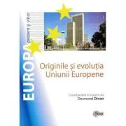 Originile si evolutia Uniunii Europene - Desmond Dinan
