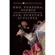 Oro, porpora, avorio / Aur, purpura si fildes. Poesie del barocco italiano / Din poezia barocului italian - Oana Salisteanu