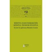 P. S. B. volumul 17. Scrieri in apararea Sfintelor Icoane - Sfantul Ioan Damaschin