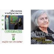 Pachet Arta conversatiei si Singuratatea unei femei - Ileana Vulpescu