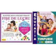Pachet educatia timpurie. Fise de lucru pentru 2-3 ani - Diana Rotaru, Ecaterina Vrasmas