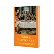 Painea noastra cea dumnezeiasca - Chico Xavier