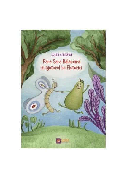 Para Sara Bălăioara în ajutorul lui Fluturici - Paperback - Luiza Chiazna - Lizuka Educativ