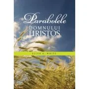 Parabolele Domnului Hristos - Ellen G. White