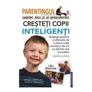 Parentingul copiilor mici si al prescolarilor. Cresteti copii inteligenti - Bridget A. Barnes