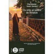 Parintele Ioan Iovan. Un crin al iubirii de Hristos - Calin Pintea