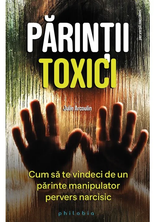 Parintii toxici: cum sa te vindeci de un parinte manipulator pervers narcisic