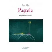 Pastele. Respiratia Pamantului - Peter Selg