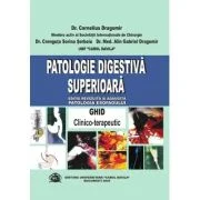Patologie digestiva superioara. Ghid clinico-terapeutic (Patologia esofagului) - Cornelius Dragomir